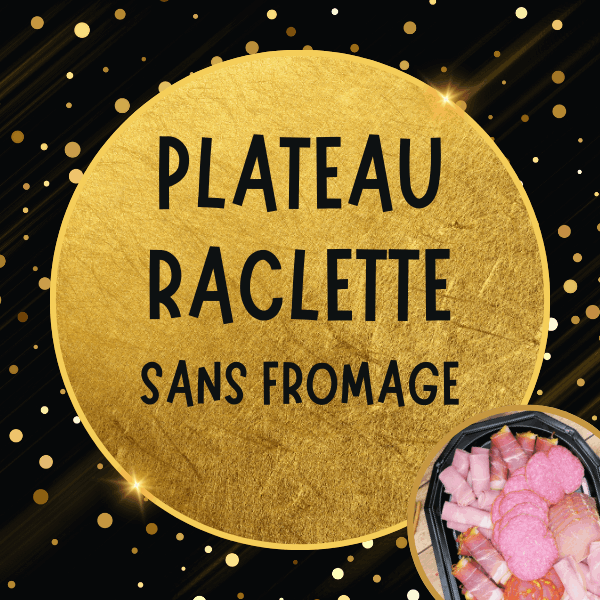 Plateau Raclette <br> sans fromage